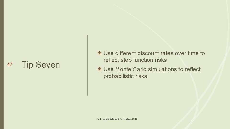 47 Tip Seven Use different discount rates over time to reflect step function risks
