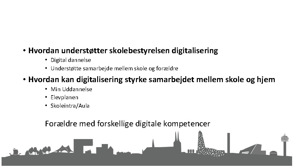  • Hvordan understøtter skolebestyrelsen digitalisering • Digital dannelse • Understøtte samarbejde mellem skole