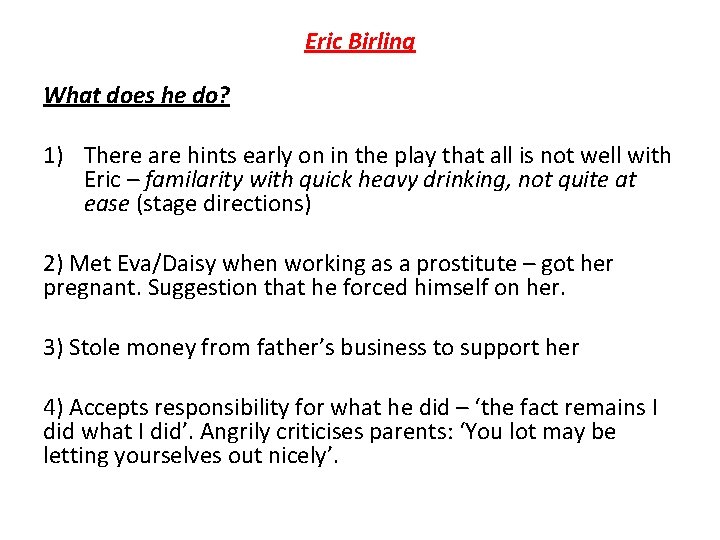 Eric Birling What does he do? 1) There are hints early on in the