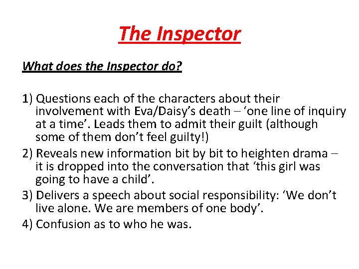 The Inspector What does the Inspector do? 1) Questions each of the characters about
