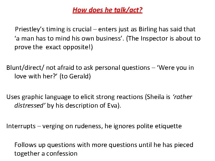 How does he talk/act? Priestley’s timing is crucial – enters just as Birling has