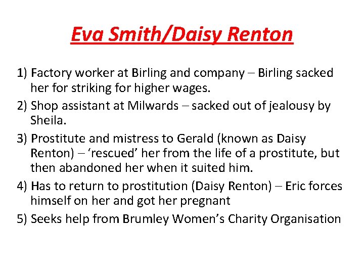 Eva Smith/Daisy Renton 1) Factory worker at Birling and company – Birling sacked her