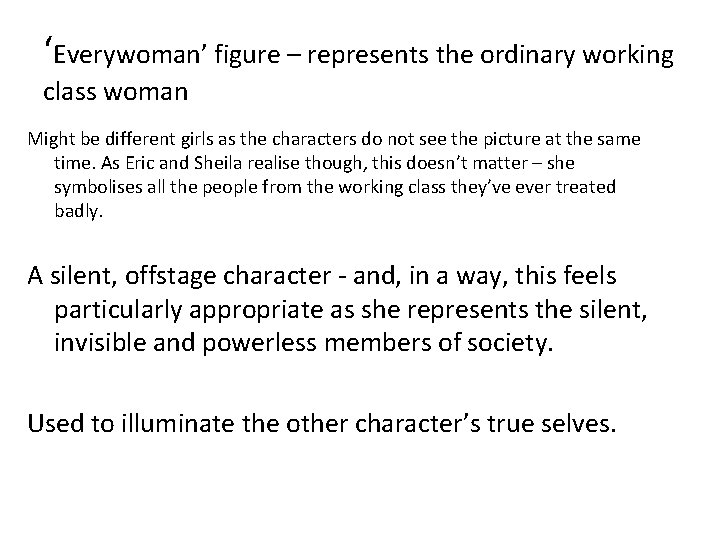 ‘Everywoman’ figure – represents the ordinary working class woman Might be different girls as