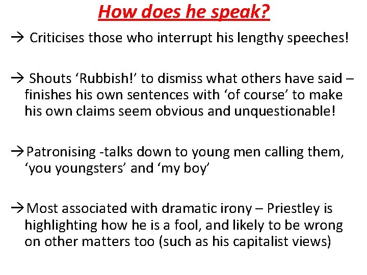 How does he speak? Criticises those who interrupt his lengthy speeches! Shouts ‘Rubbish!’ to
