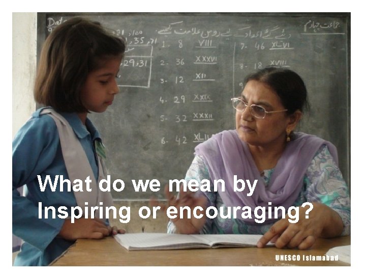 What do we mean by Inspiring or encouraging? 