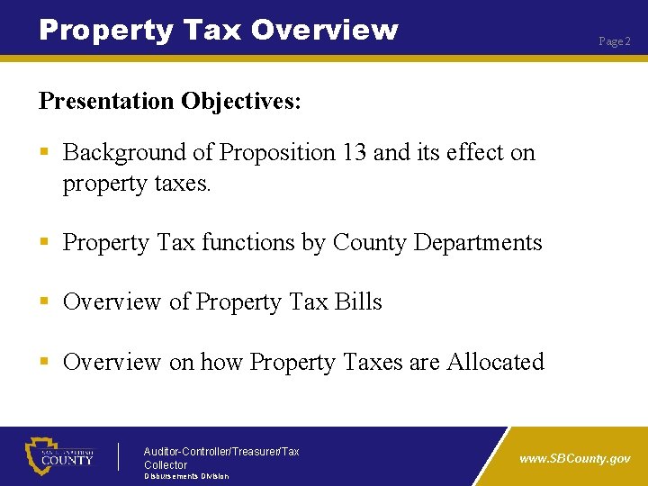 Property Tax Overview Page 2 Presentation Objectives: § Background of Proposition 13 and its