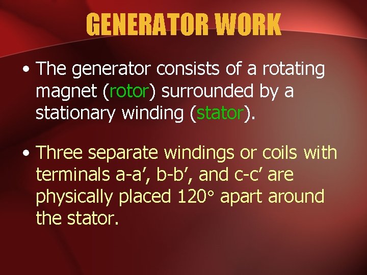 GENERATOR WORK • The generator consists of a rotating magnet (rotor) surrounded by a