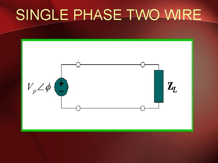 SINGLE PHASE TWO WIRE 