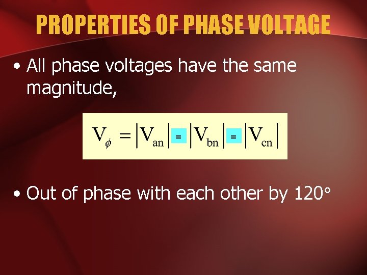 PROPERTIES OF PHASE VOLTAGE • All phase voltages have the same magnitude, = =