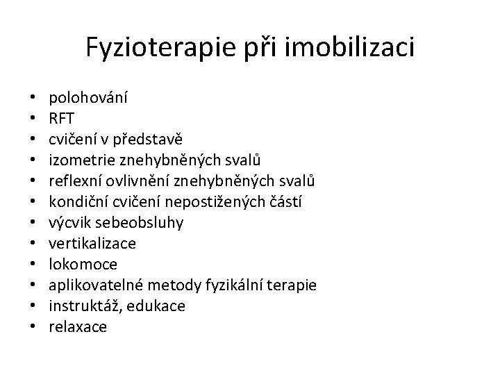 Fyzioterapie při imobilizaci • • • polohování RFT cvičení v představě izometrie znehybněných svalů