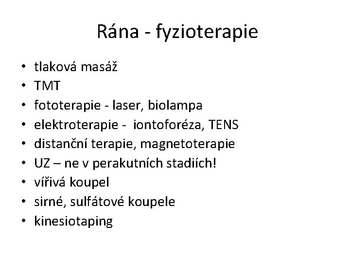  Rána - fyzioterapie • • • tlaková masáž TMT fototerapie - laser, biolampa