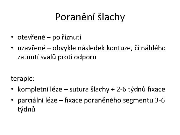 Poranění šlachy • otevřené – po říznutí • uzavřené – obvykle následek kontuze, či