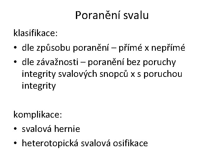 Poranění svalu klasifikace: • dle způsobu poranění – přímé x nepřímé • dle závažnosti