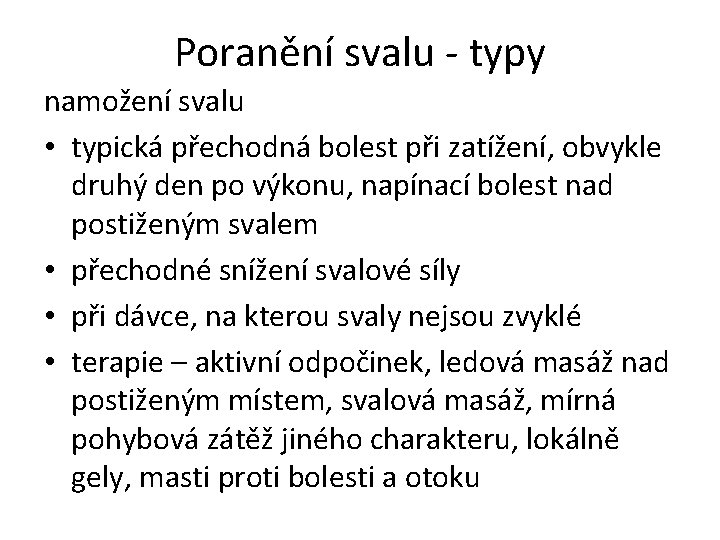 Poranění svalu - typy namožení svalu • typická přechodná bolest při zatížení, obvykle druhý