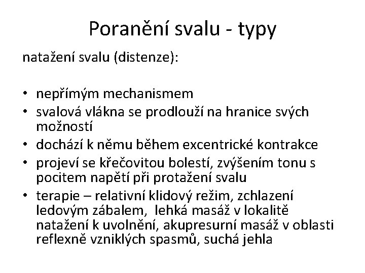 Poranění svalu - typy natažení svalu (distenze): • nepřímým mechanismem • svalová vlákna se