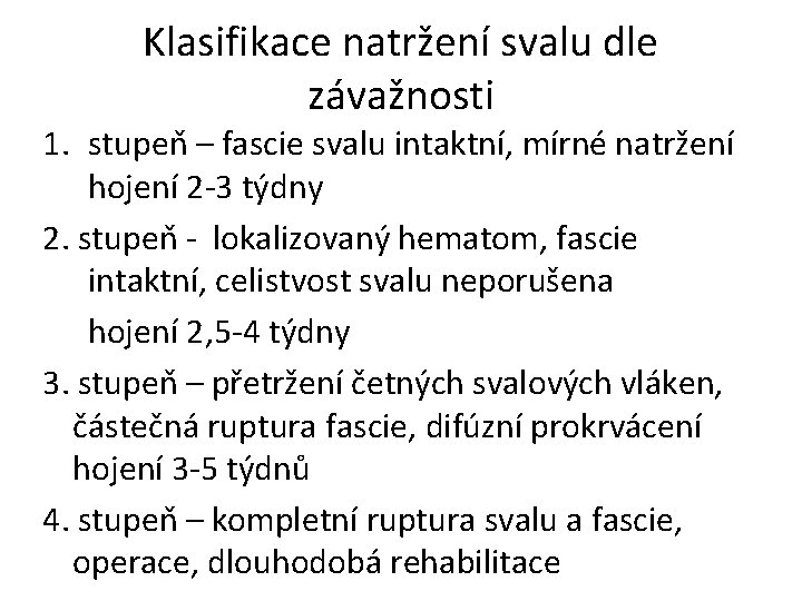 Klasifikace natržení svalu dle závažnosti 1. stupeň – fascie svalu intaktní, mírné natržení hojení