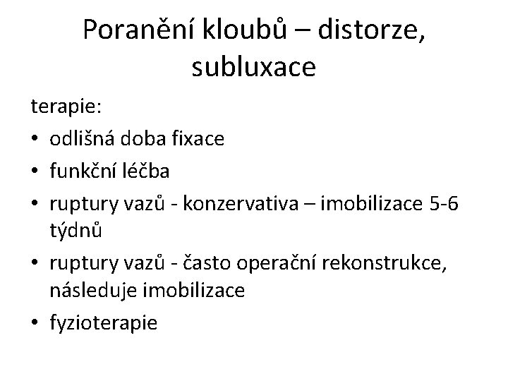 Poranění kloubů – distorze, subluxace terapie: • odlišná doba fixace • funkční léčba •