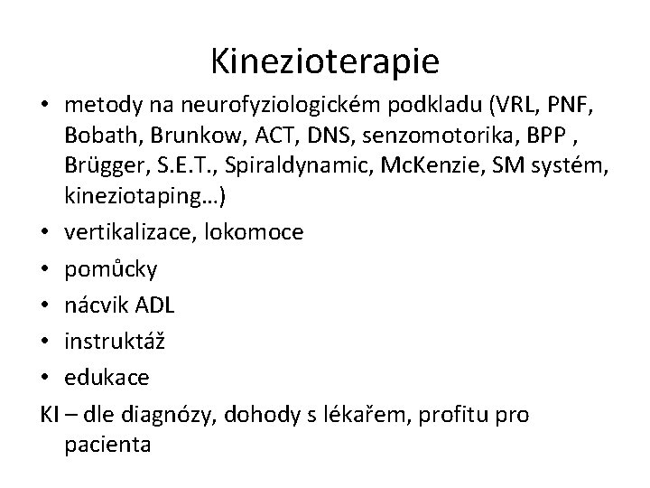 Kinezioterapie • metody na neurofyziologickém podkladu (VRL, PNF, Bobath, Brunkow, ACT, DNS, senzomotorika, BPP