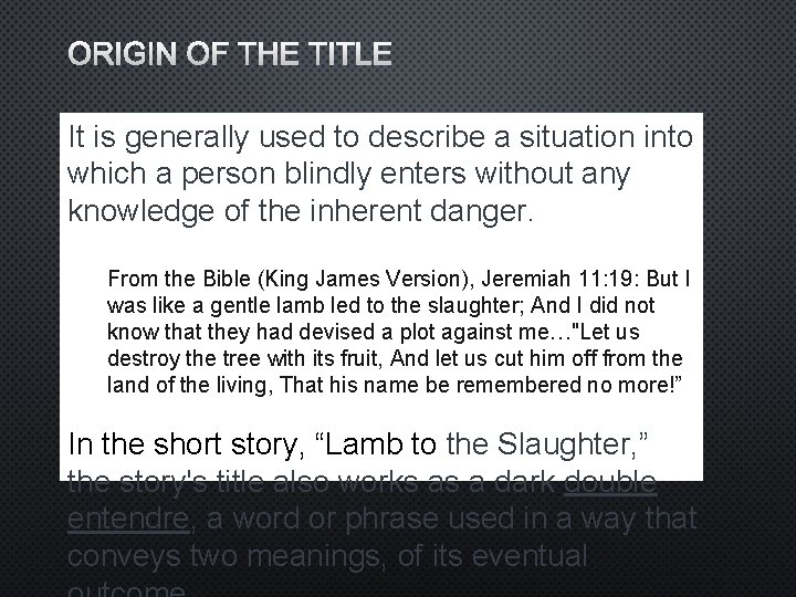 ORIGIN OF THE TITLE It is generally used to describe a situation into which ORIGIN OF THE TITLE It is generally used to describe a situation into which