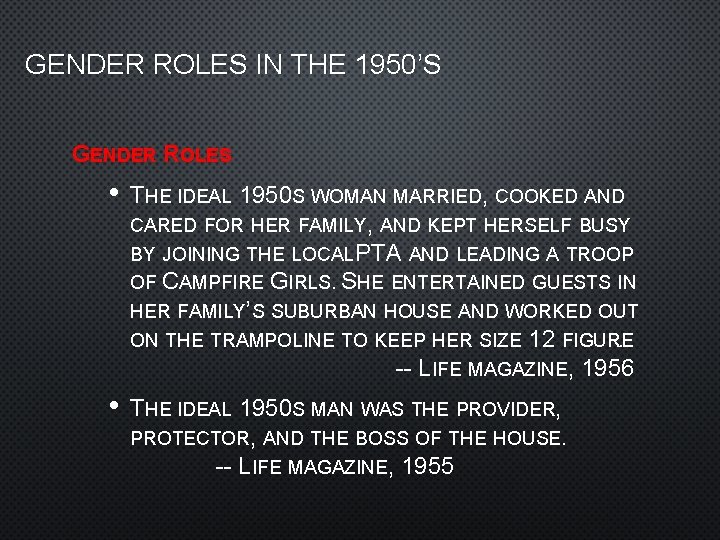 GENDER ROLES IN THE 1950’S GENDER ROLES • THE IDEAL 1950 S WOMAN MARRIED, GENDER ROLES IN THE 1950’S GENDER ROLES • THE IDEAL 1950 S WOMAN MARRIED,