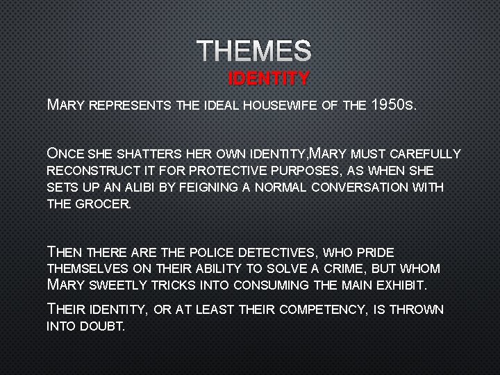 THEMES IDENTITY MARY REPRESENTS THE IDEAL HOUSEWIFE OF THE 1950 S. ONCE SHATTERS HER