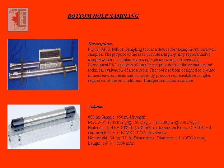 BOTTOM HOLE SAMPLING Description: P. D. S. S. P. S. MK II, Sampling tool