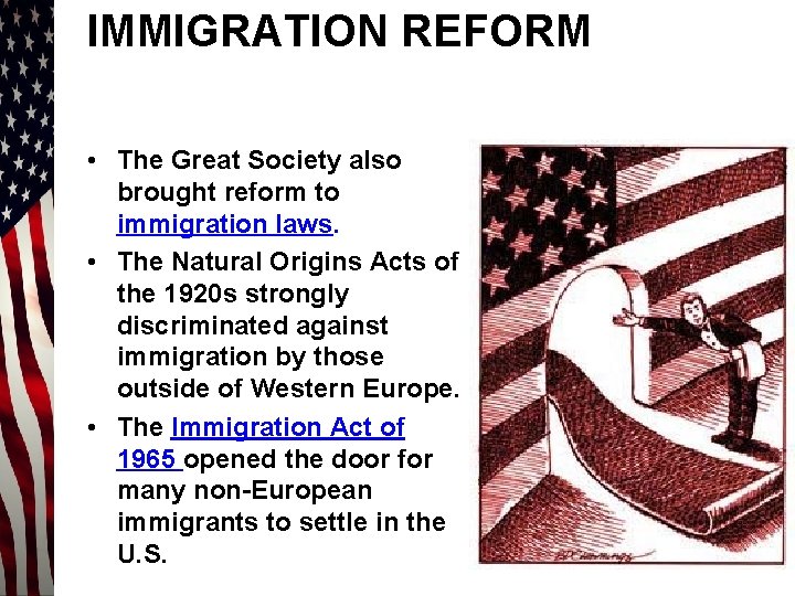 IMMIGRATION REFORM • The Great Society also brought reform to immigration laws. • The