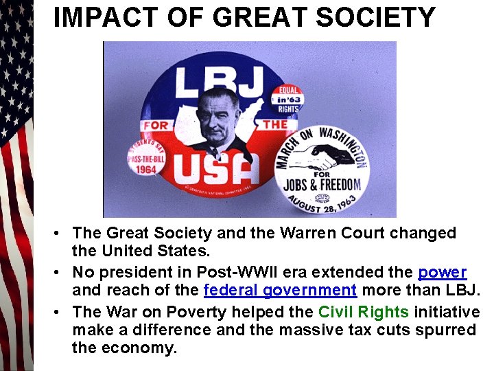 IMPACT OF GREAT SOCIETY • The Great Society and the Warren Court changed the