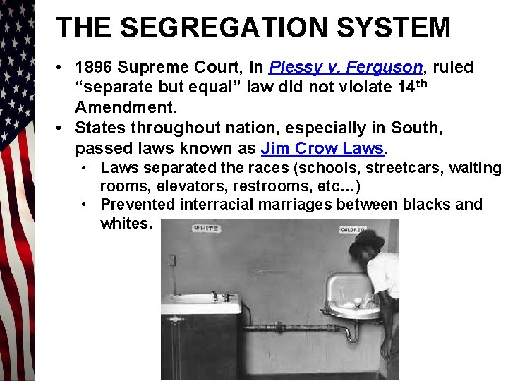 THE SEGREGATION SYSTEM • 1896 Supreme Court, in Plessy v. Ferguson, ruled “separate but