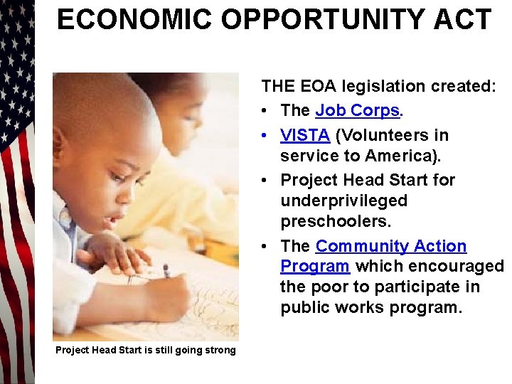 ECONOMIC OPPORTUNITY ACT THE EOA legislation created: • The Job Corps. • VISTA (Volunteers