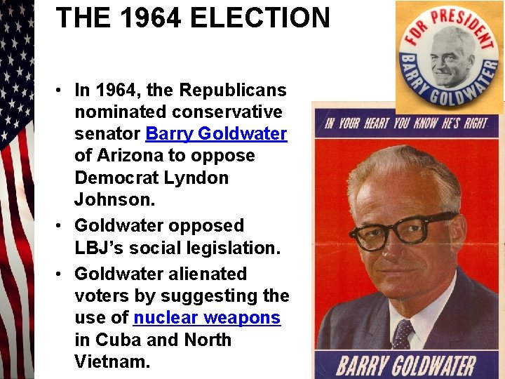 THE 1964 ELECTION • In 1964, the Republicans nominated conservative senator Barry Goldwater of