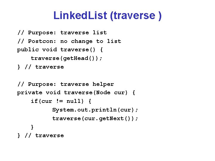 Linked. List (traverse ) // Purpose: traverse list // Postcon: no change to list