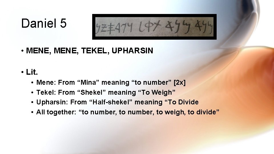 Daniel 5 • MENE, TEKEL, UPHARSIN • Lit. • • Mene: From “Mina” meaning