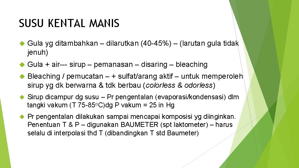 SUSU KENTAL MANIS Gula yg ditambahkan – dilarutkan (40 -45%) – (larutan gula tidak