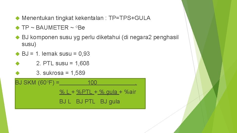  Menentukan tingkat kekentalan : TP=TPS+GULA TP ~ BAUMETER ~ o. Be BJ komponen