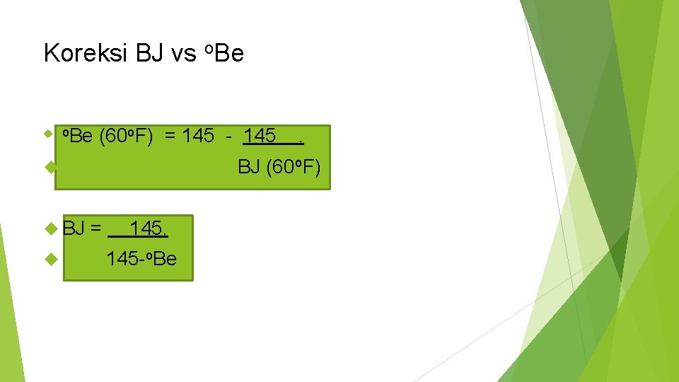 Koreksi BJ vs o. Be (60 o. F) = 145 - 145 BJ (60