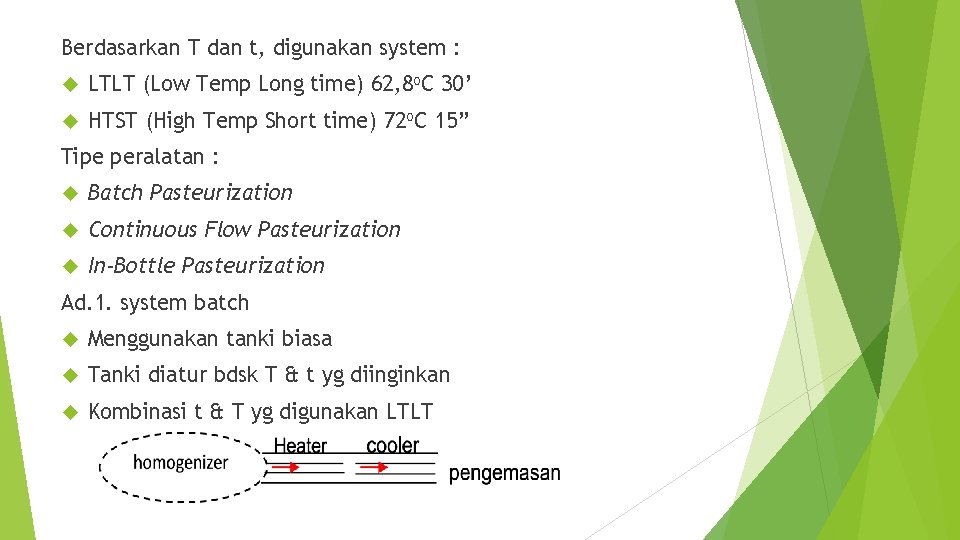Berdasarkan T dan t, digunakan system : LTLT (Low Temp Long time) 62, 8