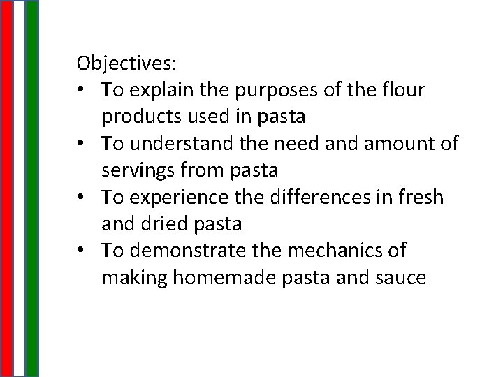 Pasta Objectives To explain the purposes of the