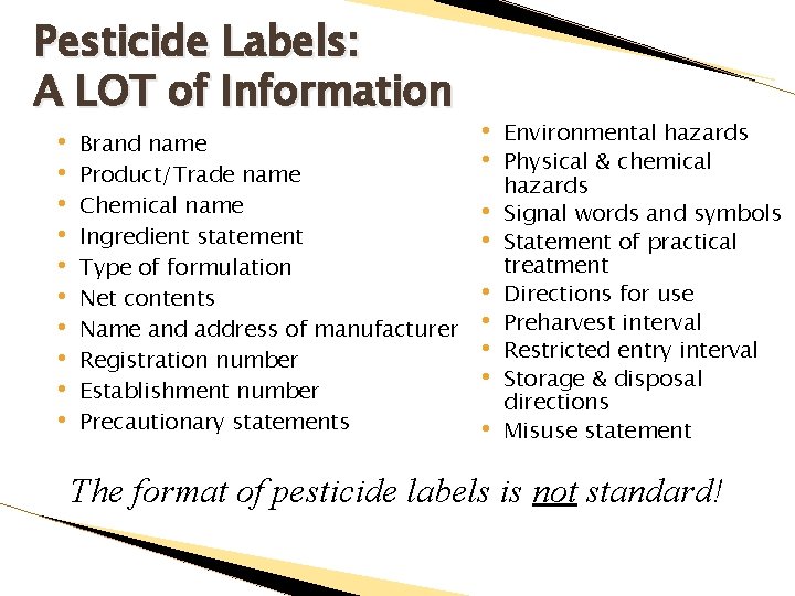 Pesticide Labels: A LOT of Information • • • Brand name Product/Trade name Chemical