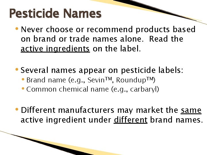 Pesticide Names • Never choose or recommend products based on brand or trade names