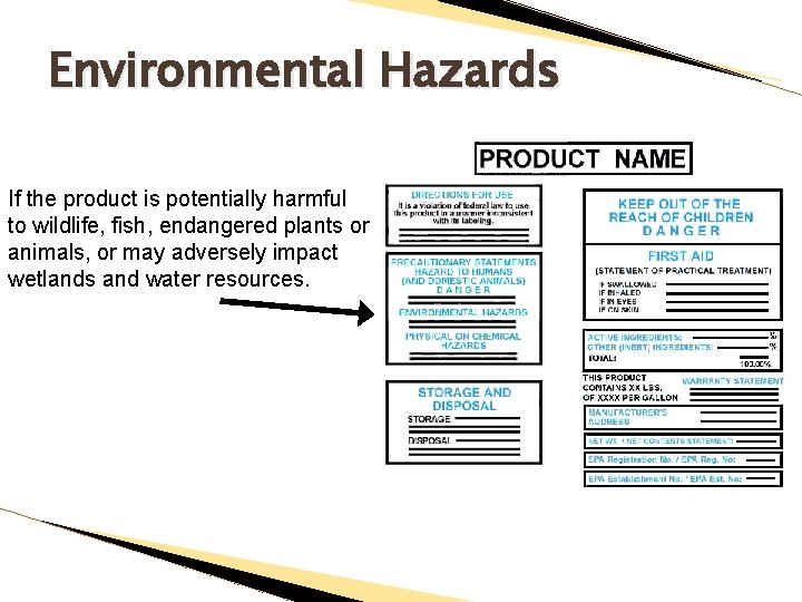 Environmental Hazards If the product is potentially harmful to wildlife, fish, endangered plants or
