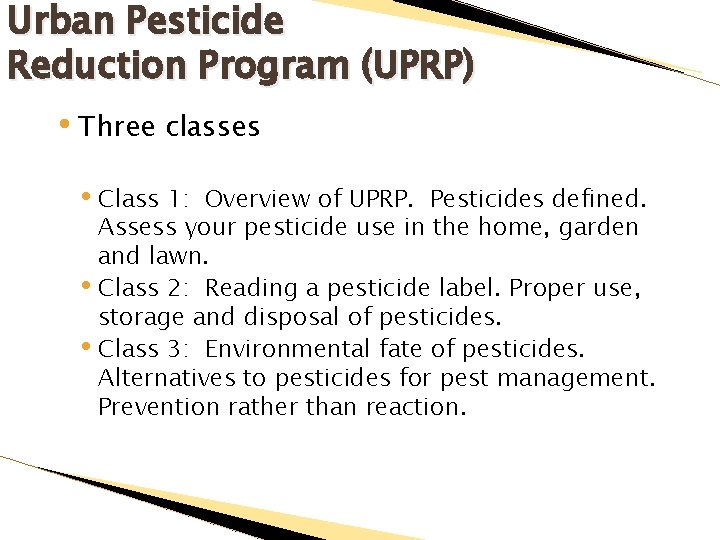 Urban Pesticide Reduction Program (UPRP) • Three classes • Class 1: Overview of UPRP.