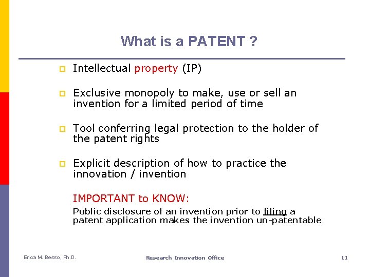 What is a PATENT ? p Intellectual property (IP) p Exclusive monopoly to make,