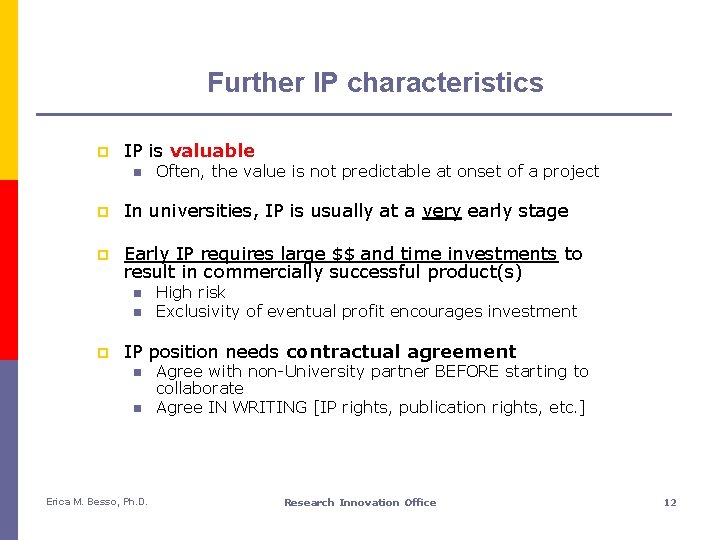 Further IP characteristics p IP is valuable n Often, the value is not predictable