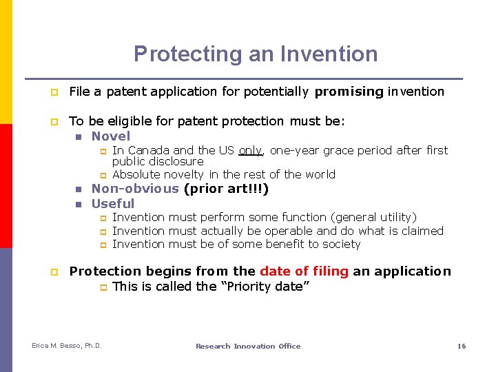 Protecting an Invention p File a patent application for potentially promising invention p To