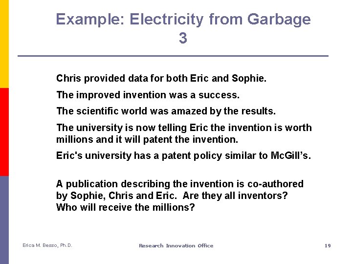 Example: Electricity from Garbage 3 Chris provided data for both Eric and Sophie. The