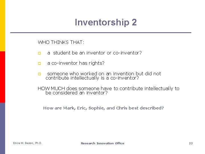 Inventorship 2 WHO THINKS THAT: p a student be an inventor or co-inventor? p