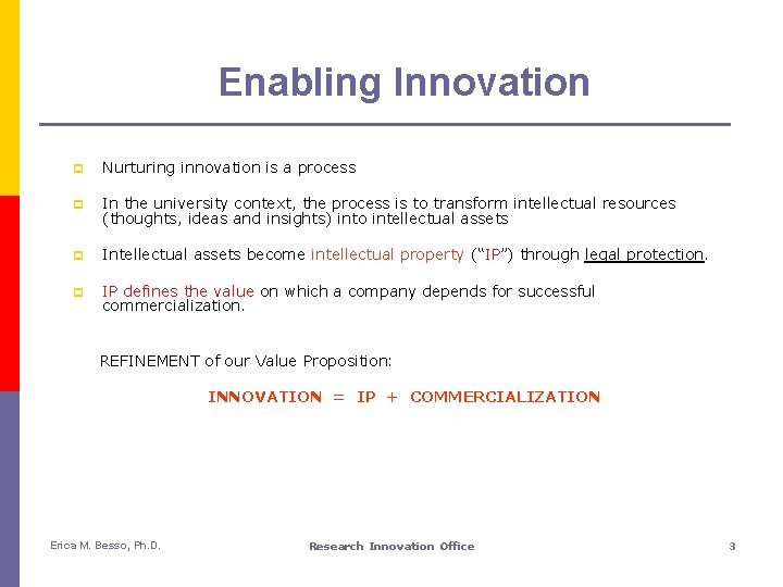 Enabling Innovation p Nurturing innovation is a process p In the university context, the