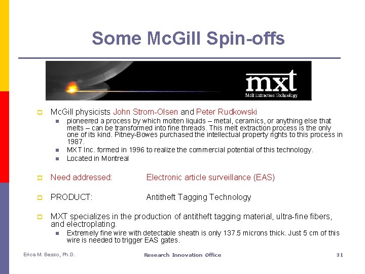 Some Mc. Gill Spin-offs p Mc. Gill physicists John Strom-Olsen and Peter Rudkowski n
