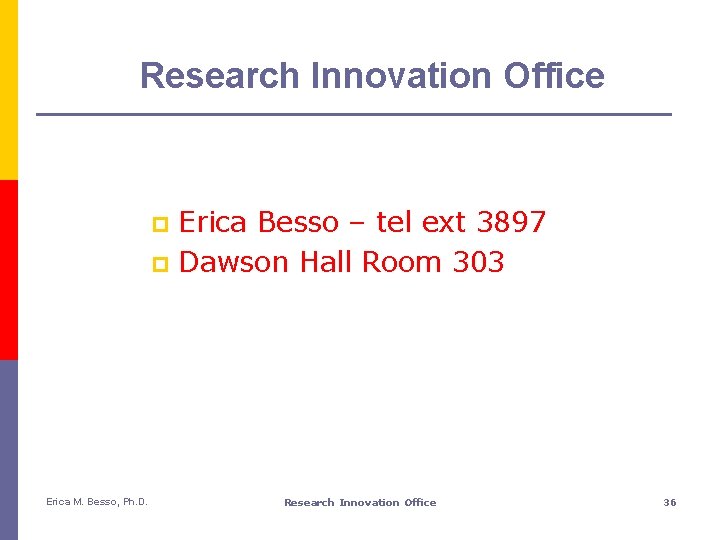 Research Innovation Office Erica Besso – tel ext 3897 p Dawson Hall Room 303